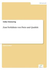 Zum Verhï¿½ltnis von Preis und Qualitï¿½t Volker Simmering Author