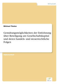 Gestaltungsmöglichkeiten der Entlohnung über Beteiligung am Gesellschaftskapital und deren handels- und steuerrechtliche Folgen Michael Thelen Author