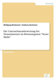 Die Unternehmensbewertung bei Neuemissionen im Börsensegment Neuer Markt Andreas Hartmann Author