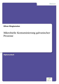 Mikrobielle Kontaminierung galvanischer Prozesse Oliver Ringtunatus Author