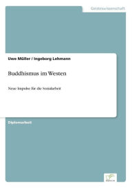 Buddhismus im Westen: Neue Impulse für die Sozialarbeit Uwe Müller Author