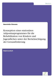 Konzeption eines stationären Adipositasprogrammes für die Rehabilitation von Kindern und Jugendlichen unter der Berücksichtigung der Genussförderung H
