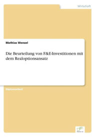 Die Beurteilung von F&E-Investitionen mit dem Realoptionsansatz - Mathias Wenzel