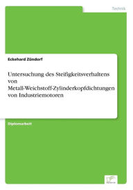 Untersuchung des Steifigkeitsverhaltens von Metall-Weichstoff-Zylinderkopfdichtungen von Industriemotoren Eckehard ZÃ¯ndorf Author