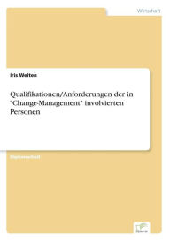 Qualifikationen/Anforderungen der in Change-Management involvierten Personen Iris Weiten Author