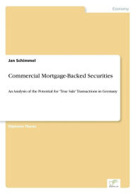 Commercial Mortgage-Backed Securities: An Analysis of the Potential for 'True Sale' Transactions in Germany Jan Schimmel Author