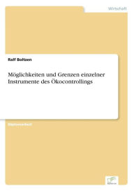 Möglichkeiten und Grenzen einzelner Instrumente des Ökocontrollings Ralf Boltzen Author