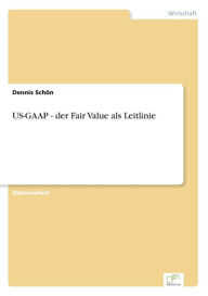 US-GAAP - der Fair Value als Leitlinie Dennis SchÃ¯n Author