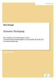 Dynamic Packaging: Eine Analyse der Auswirkungen auf die Tourismus-WertschÃ¯Â¿Â½pfungskette und spezielle Bereiche des Tourismus-Marketing Nico Stenge
