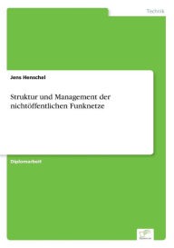 Struktur und Management der nichtÃ¶ffentlichen Funknetze Jens Henschel Author