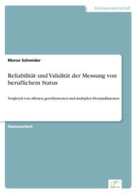 Reliabilit?t und Validit?t der Messung von beruflichem Status: Vergleich von offenen, geschlossenen und multiplen Messindikatoren Marco Schmider Autho