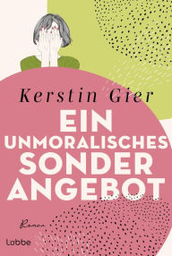 Ein unmoralisches Sonderangebot: Roman Kerstin Gier Author