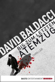 Bis zum letzten Atemzug (First Family) David Baldacci Author