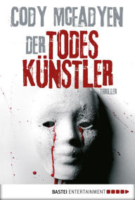 Der Todeskünstler - 2. Fall für Smoky Barrett: Thriller Cody McFadyen Author