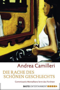 Die Rache des schÃ¶nen Geschlechts (Commissario Montalbano) Andrea Camilleri Author