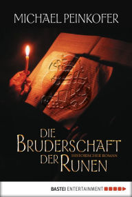 Die Bruderschaft der Runen: Historischer Roman Michael Peinkofer Author