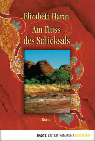 Am Fluss des Schicksals: Roman Elizabeth Haran Author