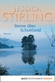 Sterne Ã¼ber Schottland: Roman Jessica Stirling Author