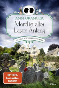 Mord ist aller Laster Anfang: Ein Mitchell & Markby Roman Ann Granger Author