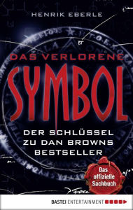 Das verlorene Symbol: Der Schlüssel zu Dan Browns Bestseller Henrik Eberle Author