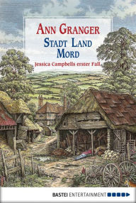 Stadt, Land, Mord: Ein Fall für Jessica Campbell. Kriminalroman Ann Granger Author