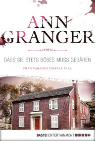 Dass sie stets Böses muss gebären: Fran Varadys vierter Fall - Ann Granger