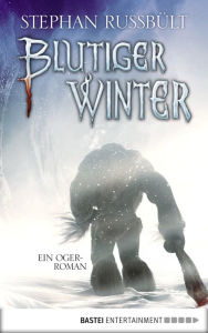 Blutiger Winter: Ein Oger-Roman Stephan Russbült Author