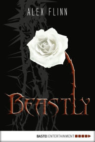 Beastly (Kendra Chronicles #1) German Edition - Alex Flinn