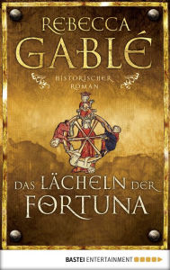 Das Lächeln der Fortuna: Historischer Roman - Rebecca Gablé