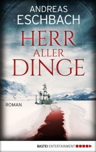Herr aller Dinge: Roman Andreas Eschbach Author