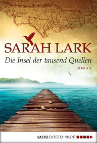 Die Insel der tausend Quellen: Roman Sarah Lark Author