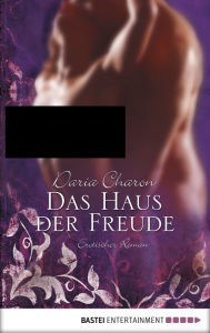 Das Haus der Freude: Erotischer Roman - Daria Charon