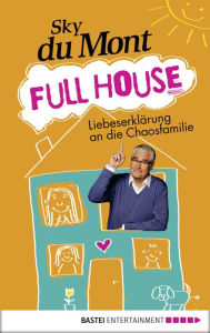 Full House: Liebeserklärung an die Chaosfamilie Sky du du Mont Author