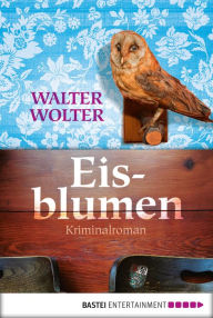 Eisblumen: Saarland-Krimi Walter Wolter Author