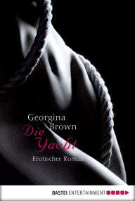 Die Yacht: Erotischer Roman Georgina Brown Author