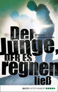 Der Junge, der es regnen ließ - Brian Conaghan