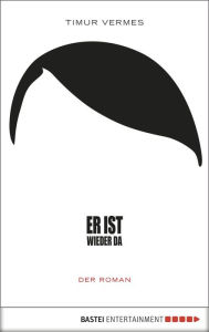 Er ist wieder da: Der Roman Timur Vermes Author