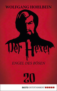 Der Hexer 20: Engel des Bösen. Roman Wolfgang Hohlbein Author