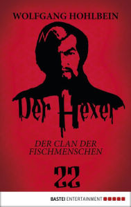 Der Hexer 22: Der Clan der Fischmenschen. Roman Wolfgang Hohlbein Author