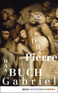 Das Buch Gabriel: Roman - DBC Pierre