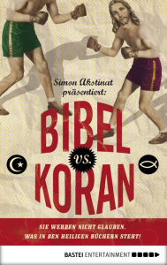 Bibel vs. Koran: Sie werden nicht glauben, was in den heiligen Büchern steht! - Simon Akstinat