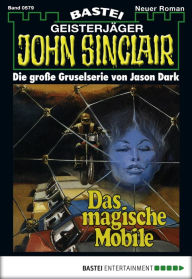 John Sinclair - Folge 0579: Das magische Mobile Jason Dark Author