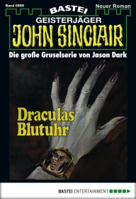John Sinclair - Folge 0689: Draculas Blutuhr Jason Dark Author