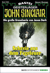 John Sinclair - Folge 1825: Schreie aus dem Fegefeuer Jason Dark Author