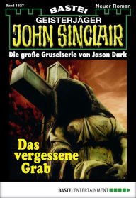 John Sinclair 1827: Das vergessene Grab Jason Dark Author