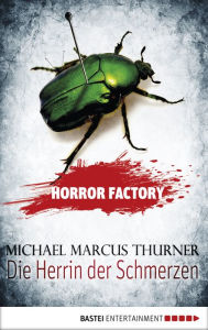 Horror Factory - Die Herrin der Schmerzen Michael Marcus Thurner Author