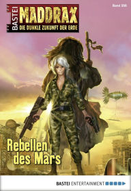 Maddrax - Folge 358: Rebellen des Mars - Susan Schwartz