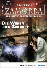Professor Zamorra 1034: Die Wehen der Zukunft Simon Borner Author