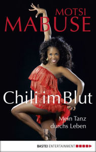 Chili im Blut: Mein Tanz durchs Leben Motsi Mabuse Author