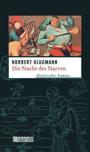 Die Nacht des Narren: Historischer Roman Norbert Klugmann Author